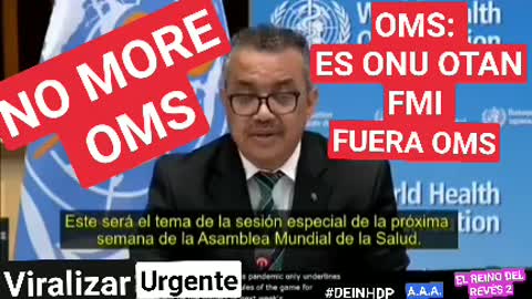 OMS es Israel ONU OTAN FMI Y OTRAS ONG / ESTAMOS EN GUERRA VIRALIZAR ESTE VÍDEO.