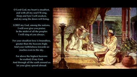 Psalm 108 v1-5 of 13 "O Lord God, my heart is steadfast " Tune: Austrian Hymn. Sing Psalms