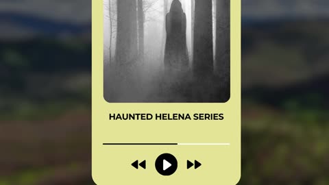 Helena Haunted Series - Halloween 2023 Edition