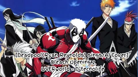 [Deadpool sings/AI Cover] Bleach Opening 2 UVERworld - D-tecnolife