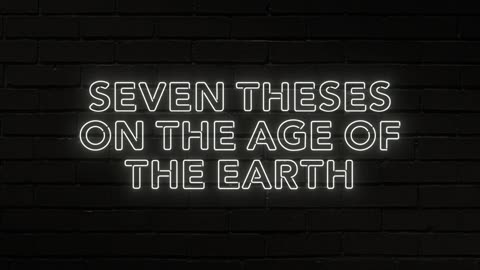 Seven Theses on the Age of the Earth | Doug Wilson