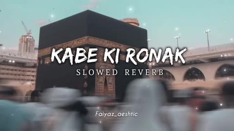 Kabe Ki Ronak|| Slowed+Reverab || Gulam Mustafa Qadri || Faiyaz_aeshtic #naatsharif #naat #makkah