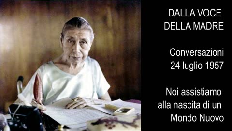 Dalla Voce della Madre - Conversazioni - 24 luglio 1957 - Nascita di un Mondo Nuovo