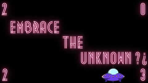 2023: Embrace The Unknown...