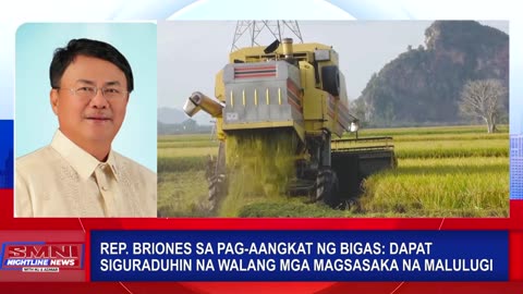 Rep. Nicanor Briones sa pag-aangkat ng bigas: Dapat siguraduhin na walang mga magsasaka na malulugi