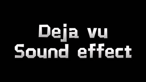 Deja vu Sound Effect(meme)