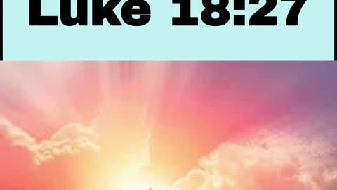 Daily Bible Verse - Luke 18:27