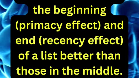 The "serial position effect" explains that...