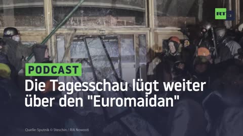 Die Tagesschau lügt weiter über den "Euromaidan"