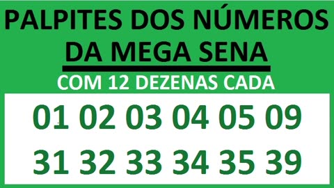 PALPITES DOS NÚMEROS DA MEGA SENA COM 12 DEZENAS 01 02 03 04 05 09 31 32 33 34 35 39