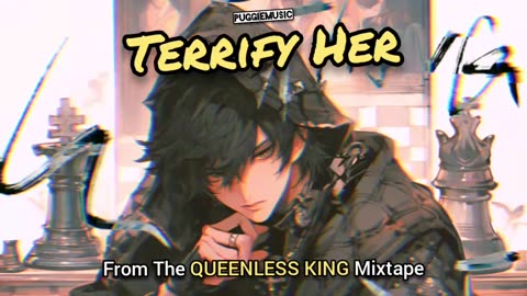 Terrify Her | (Song 8 of the QUEENLESS KING Mixtape)