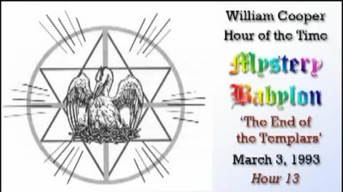 Bill Cooper: Mystery Babylon: The End of Templars (Hour 13) 3.3.93