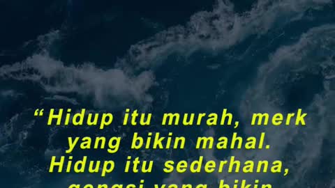 “Hidup itu murah, merk yang bikin mahal. Hidup itu sederhana, gengsi yang bikin rumit.”