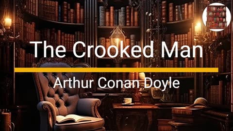 The Crooked Man - Arthur Conan Doyle