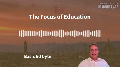 The Focus of Education (Basic Ed byte)