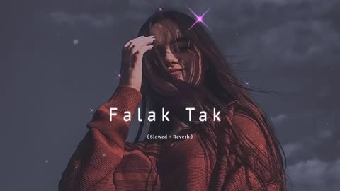 Falak Tak Chal Sath Mere || ( Slowed + Reverb )