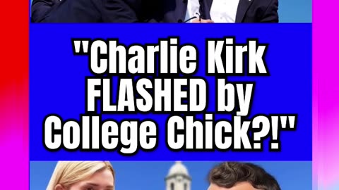 #Charlie #Kirk #FLASHED #by #College #Chick