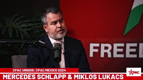 CPAC Unidos: CPAC Mexico with Mercedes Schlapp & Miklos Lukacs