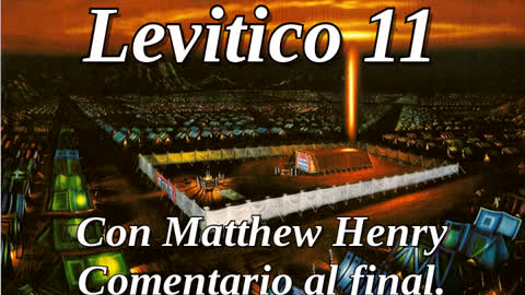 📖🕯 Santa Biblia - Levítico 11 con Matthew Henry Comentario al final.