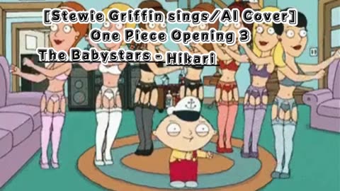 [Stewie Griffin AI Cover] One Piece Opening 3 The Babystars - Hikari e