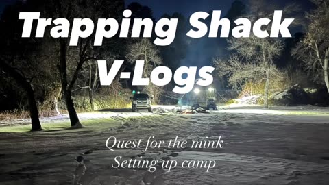 Trapping shack V-Log, Setting up camp