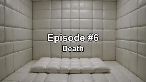 Raw Thoughts in The White Room - Episode #6 Death