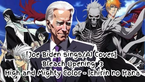 [Joe Biden sings/AI Cover] Bleach Opening 3 High and Mighty Color - Ichirin no Hana