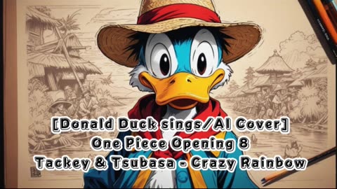 [Donald Duck sings/AI Cover] One Piece Opening 8 Tackey and Tsubasa - Crazy Rainbow