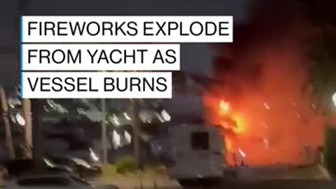 Fireworks explode from yacht as vessel burns