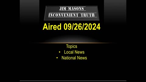 Jim Mason’s Inconvenient Truth 09/26/2024