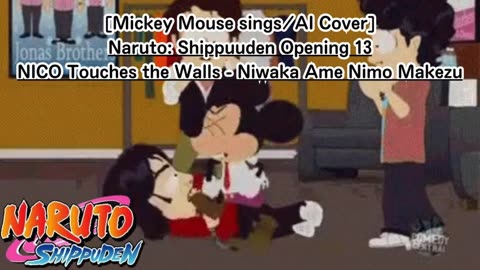 [Mickey Mouse AI Cover] Naruto:Shippuden OP 13 NICO Touches the Walls - Niwaka Ame ni mo Makezu