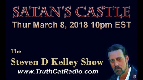 Satan's Castle, The Steven D Kelley Show Mar-8-2018