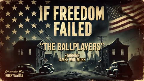 If Freedom Failed - Episode 2 - The Ballplayers