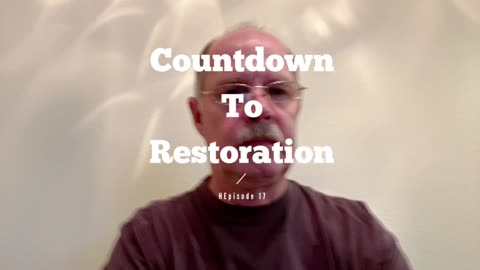 Countdown to Restoration Episode 19 2/16/21