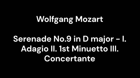 Serenade No.9 in D major - I. Adagio II. 1st Minuetto III. Concertante