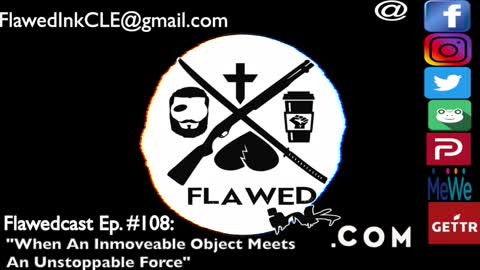 Flawedcast Ep. #108: "When An Immovable Object Meets An Unstoppable Force"