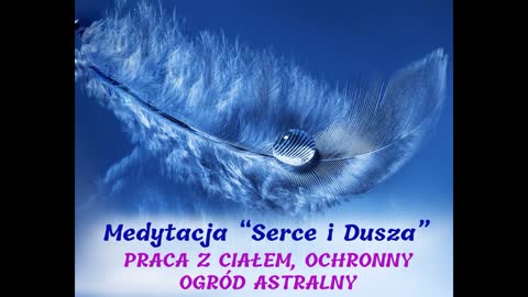 MEDYTACJA z INDI "Serce i Dusza" - PRACA Z CIAŁEM, OCHRONNY OGRÓD ASTRALNY