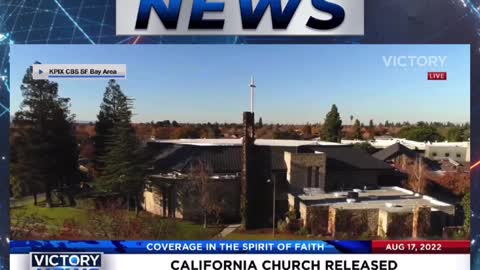 VICTORY News 8/17/22 -11a.m.CT: California Church Released From Over $200k in COVID Fines