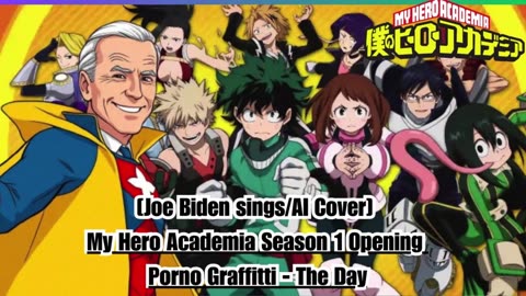 [Joe Biden sings/AI Cover] My Hero Academia Season 1 Opening Porno Graffitti - The Day