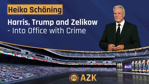 20. AZK – Heiko Schoening: Harris, Trump and Zelikow - Into Office with Crime