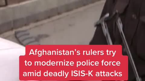 Afghanistan's rulers try to modernize police force amid deadly ISIS-K attacks