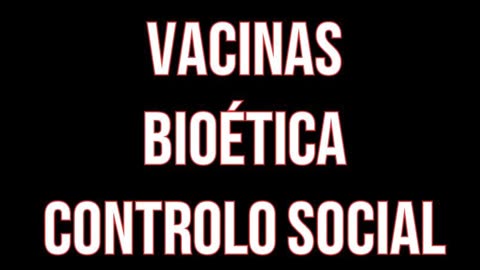 VACINAS . BIOÉTICA . CONTROLO SOCIAL