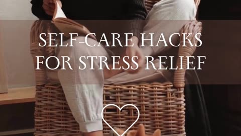 Self-Care Hacks for Stress Relief