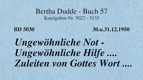 BD 5030 - UNGEWÖHNLICHE NOT - UNGEWÖHNLICHE HILFE .... ZULEITEN VON GOTTES WORT ....