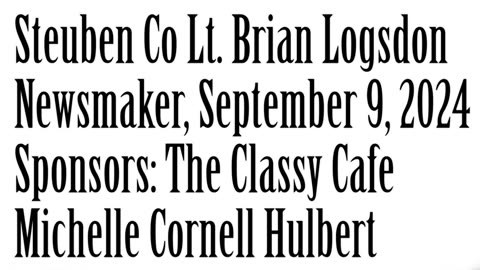 Wlea Newsmaker, September 9, 2024, Steuben Co Lt. Brian Logsdon