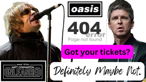 Oasis reunion tour already has issues with massive ticket buying debacle - Matt Connarton Unleashed