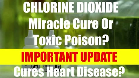 Chlorine Dioxide Important Update! Cures Heart Disease?