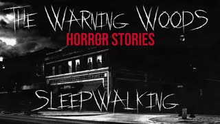 SLEEPWALKING | Paranormal fiction | The Warning Woods Horror Fiction and Scary Stories