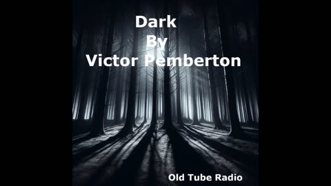 Dark By Victor Pemberton. BBC RADIO DRAMA