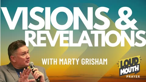 VISIONS & REVELATIONS - Ministry Gifts United - Marty Grisham of Loudmouth Prayer